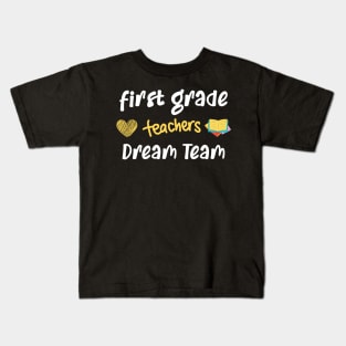 First Grade Teacher Dream Team Kids T-Shirt